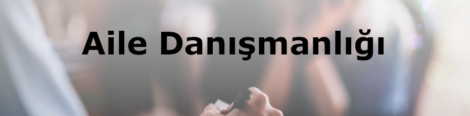 Aile Danışmanlığı